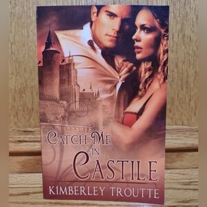 (Signed) Catch Me in Castile By Kimberly Troutte Paperback